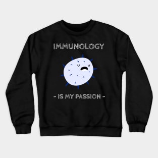 immunology is my passion Crewneck Sweatshirt